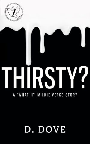 Milkie-Verse 1.5: Thirsty?: A Milkie-Verse "What If" Story